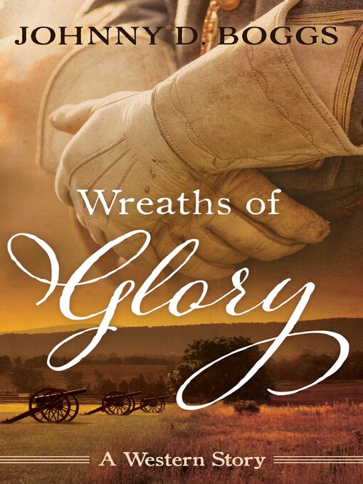 Title details for Wreaths of Glory: a Western Story by Johnny D. Boggs - Available